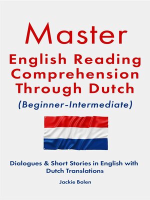 cover image of Master English Reading Comprehension Through Dutch (Beginner-Intermediate)